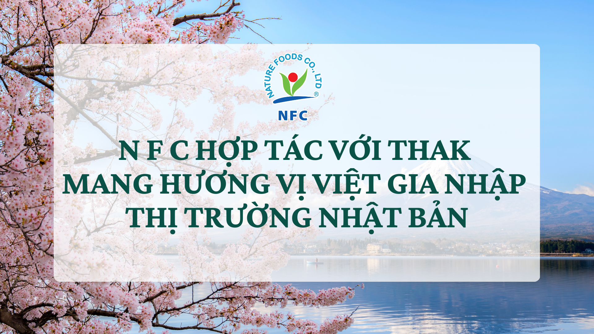 N F C hợp tác với THAK cùng mang hương vị Việt gia nhập thị trường Nhật Bản