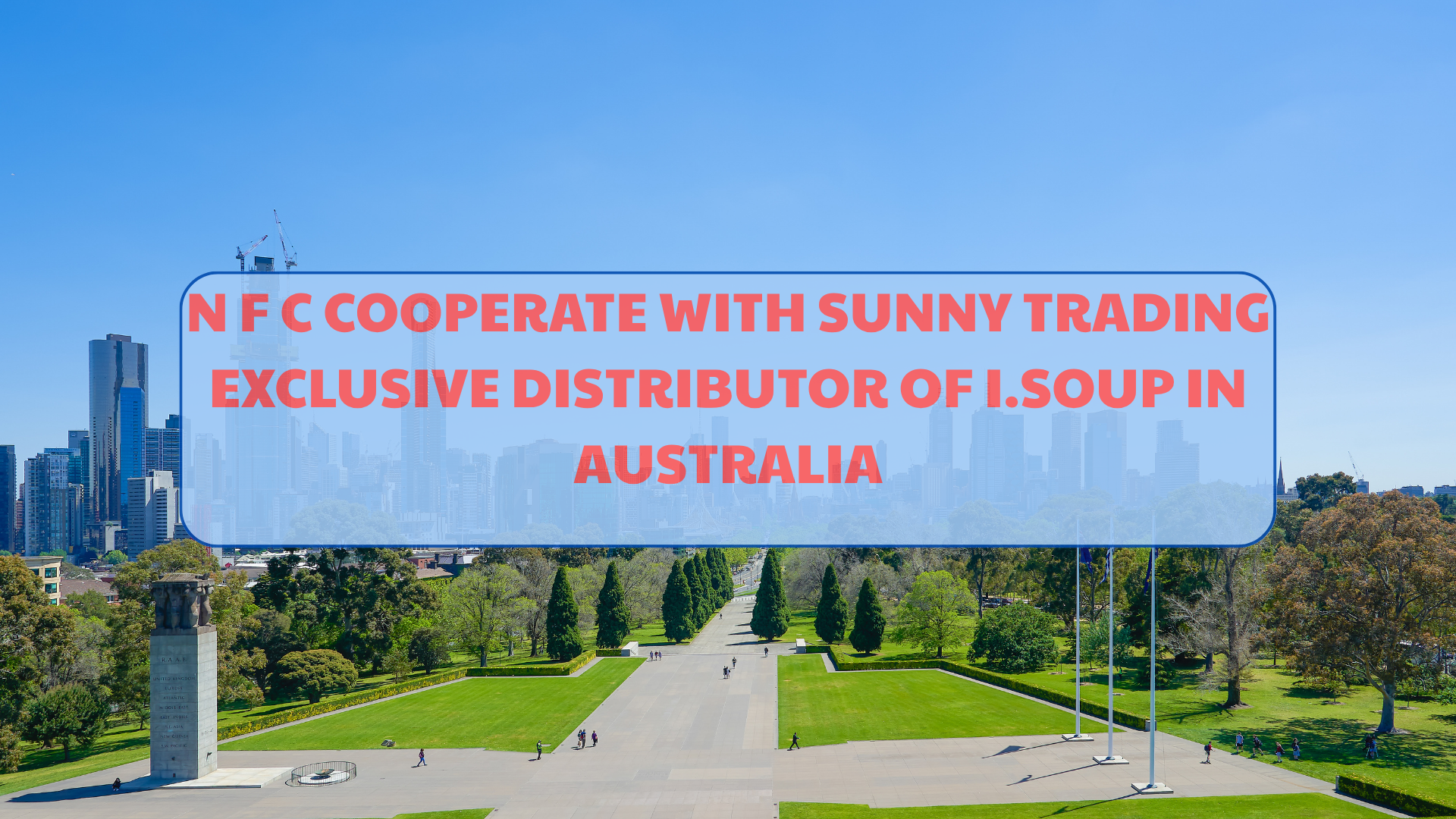 NFC officially exports instant soup I.SOUP to Australia through exclusive partnership Sunny Trading