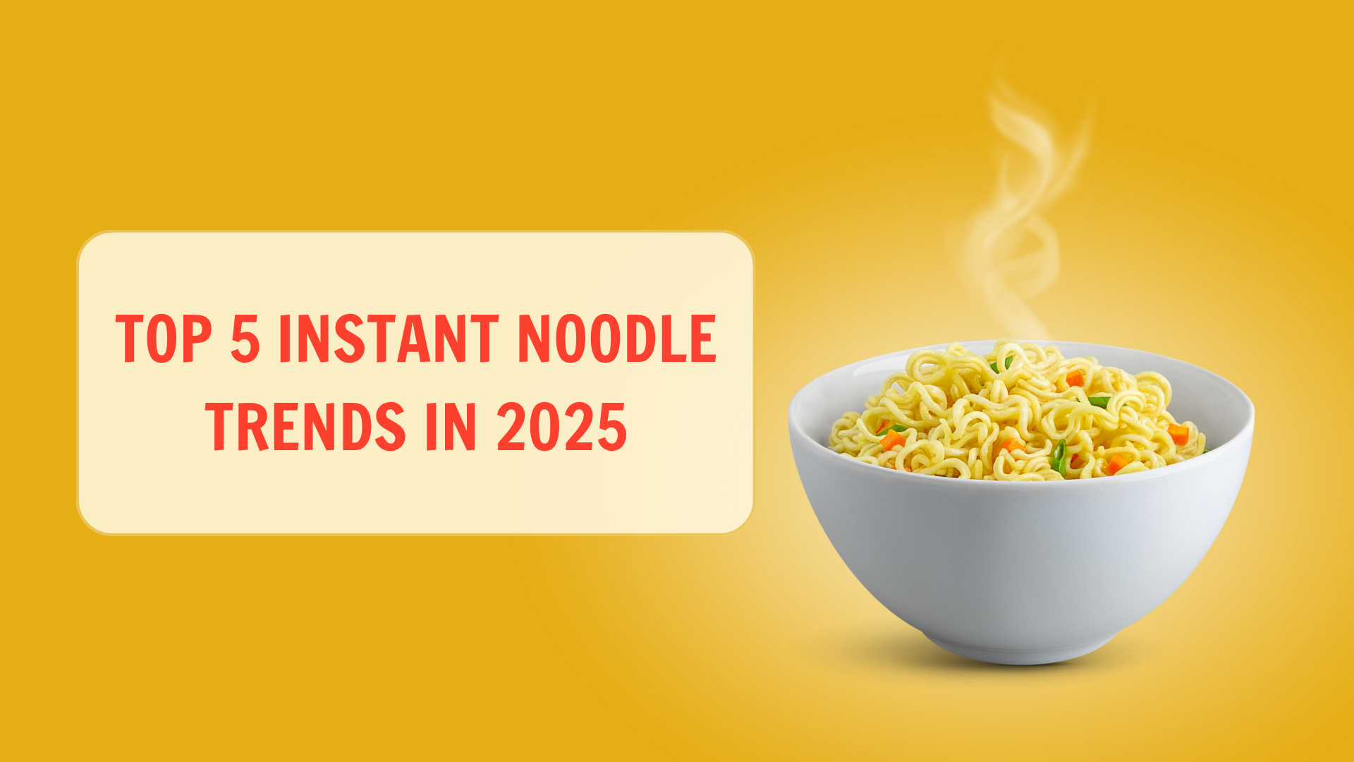 Top 5 Instant Noodle Trends in 2025