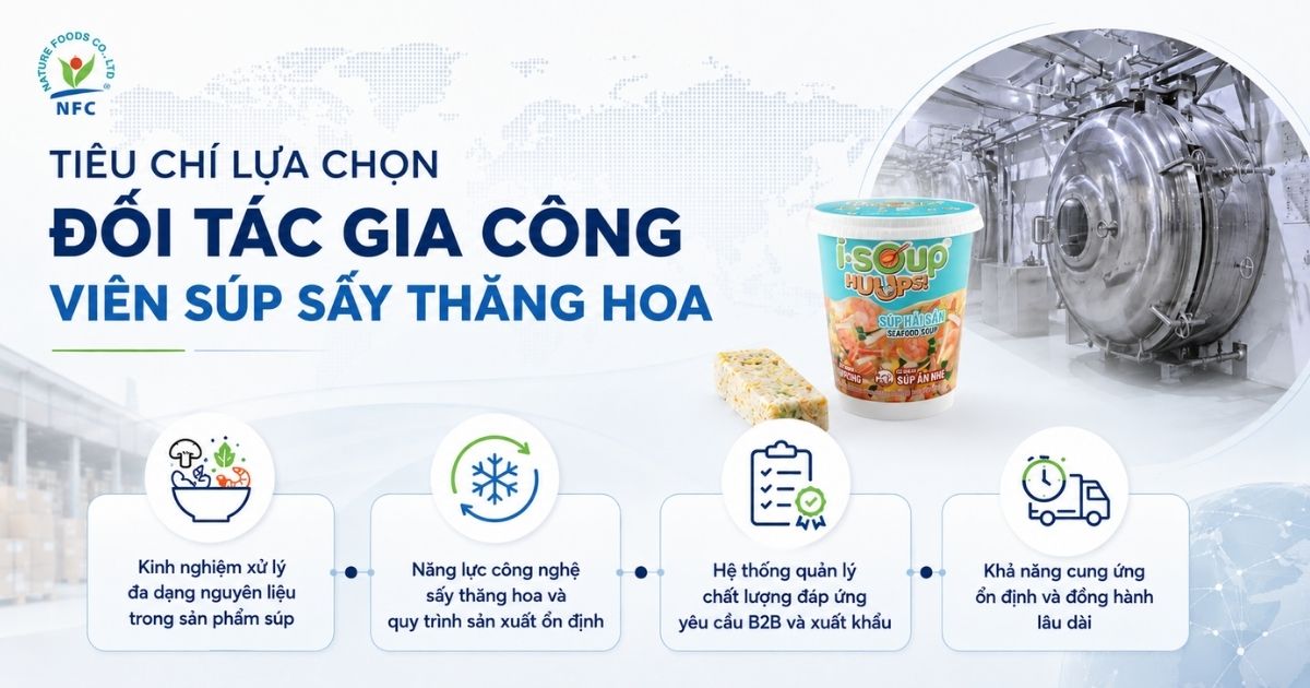 Tiêu chí lựa chọn đối tác gia công viên súp sấy thăng hoa - Nature Foods